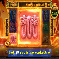 bet 15 reais no cadastro